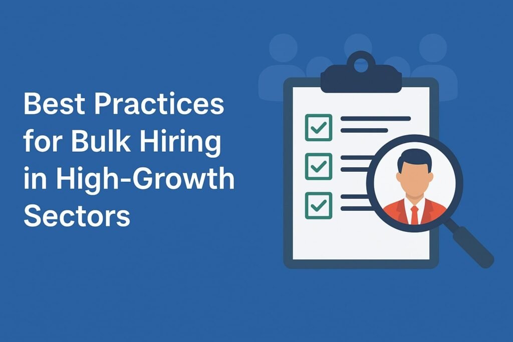 Best Practices for Bulk Hiring in High-Growth Sectors