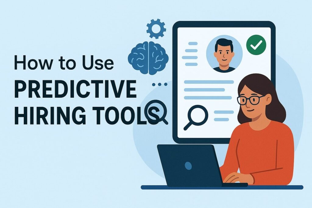 How to Use Predictive Hiring Tools