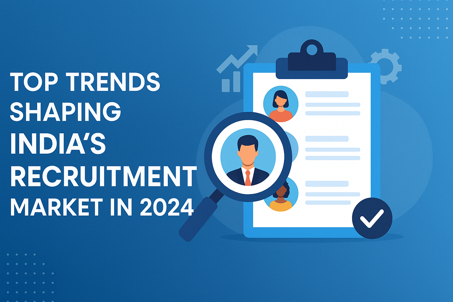 Top Trends Shaping India’s Recruitment Market in 2024